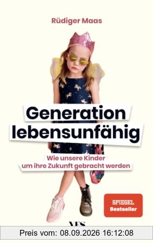Generation lebensunfähig: Wie unsere Kinder um ihre Zukunft gebracht werden