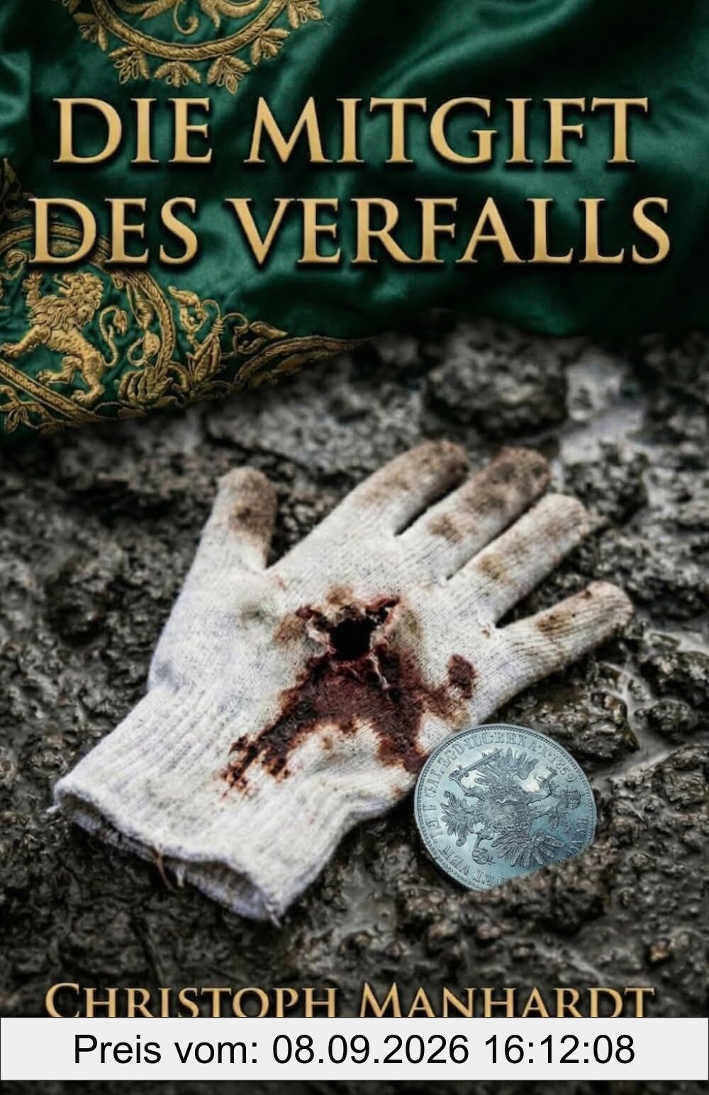 Die Mitgift des Verfalls (Die Steinhardt Chronik, Band 1)