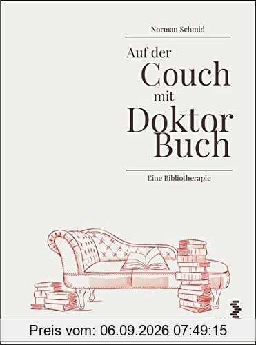 Auf der Couch mit Doktor Buch: Eine Bibliotherapie