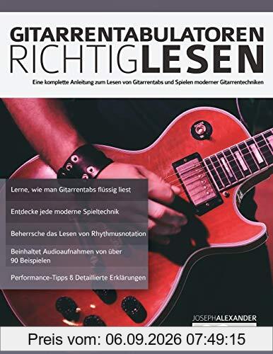 Gitarrentabulatoren Richtiglesen: Eine vollständige Anleitung zum Lesen der Gitarrentabulatur und zum Durchführen moderner Gitarrentechniken (Tabulatur der Gitarre liest, Band 1)