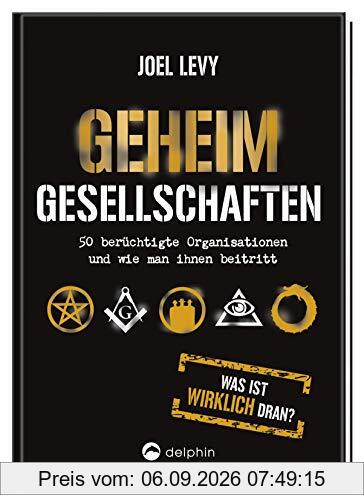 Geheimgesellschaften: 50 berüchtigte Organisationen und wie man ihnen beitritt