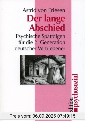Der lange Abschied: Psychische Spätfolgen für die 2. Generation deutscher Vertriebener