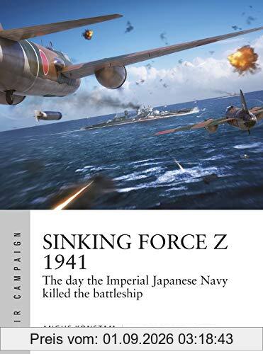 Sinking Force Z 1941: The day the Imperial Japanese Navy killed the battleship (Air Campaign)