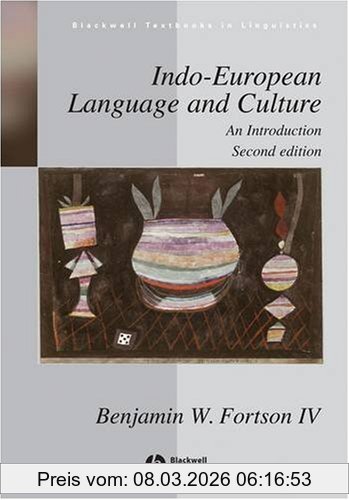 Fortson, Benjamin W. Indo-European Language And Culture, An Introduction (Blackwell Textbooks In Linguistics)