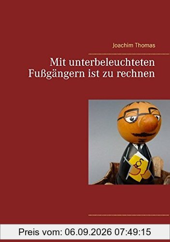 Mit unterbeleuchteten Fußgängern ist zu rechnen: Heiteres und Kurioses aus dem gerichtlichen Alltag