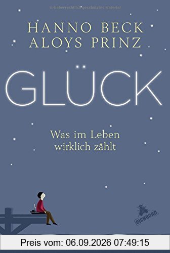 Glück!: Was im Leben wirklich zählt
