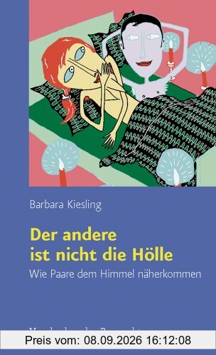 Der andere ist nicht die Hölle: Wie Paare dem Himmel näherkommen