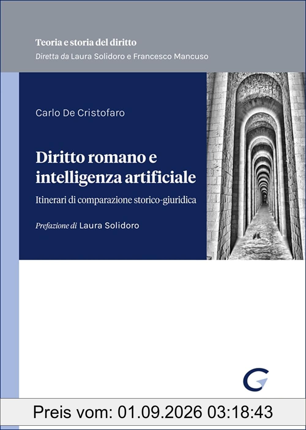 Diritto romano e intelligenza artificiale. Itinerari di comparazione storico-giuridica (Teoria e storia del diritto)