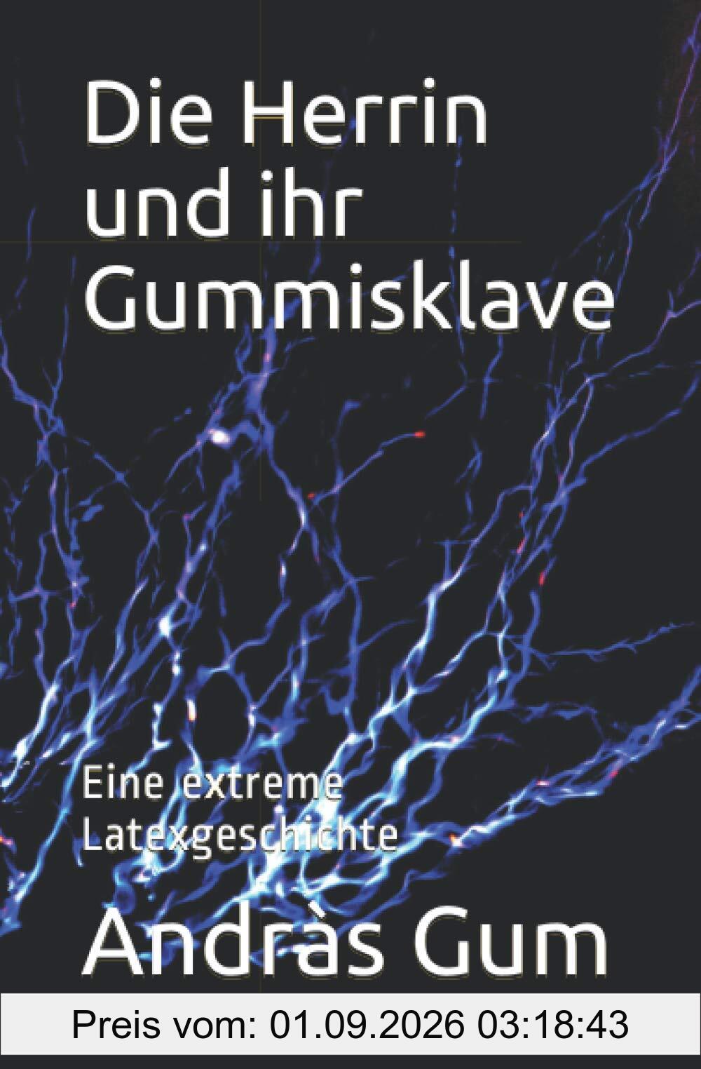 Die Herrin und ihr Gummisklave: Eine extreme Latexgeschichte