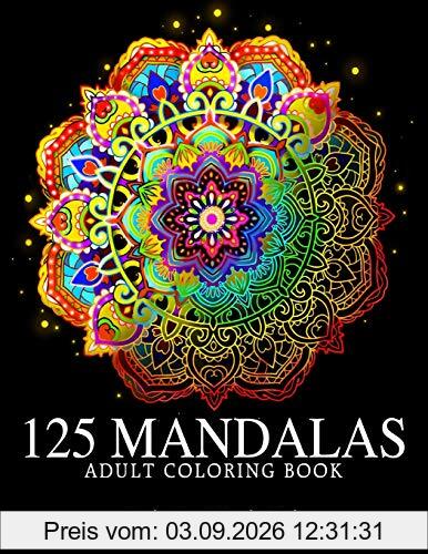 125 Mandalas: An Adult Coloring Book Featuring 125 of the World’s Most Beautiful Mandalas for Stress Relief and Relaxation