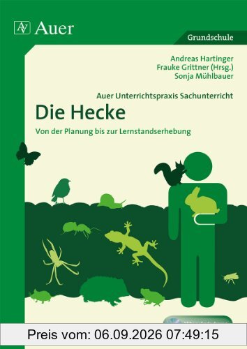 Auer Unterrichtspraxis Sachunterricht, Die Hecke: Von der Planung bis zur Lernstandserhebung (1. bis 4. Klasse)