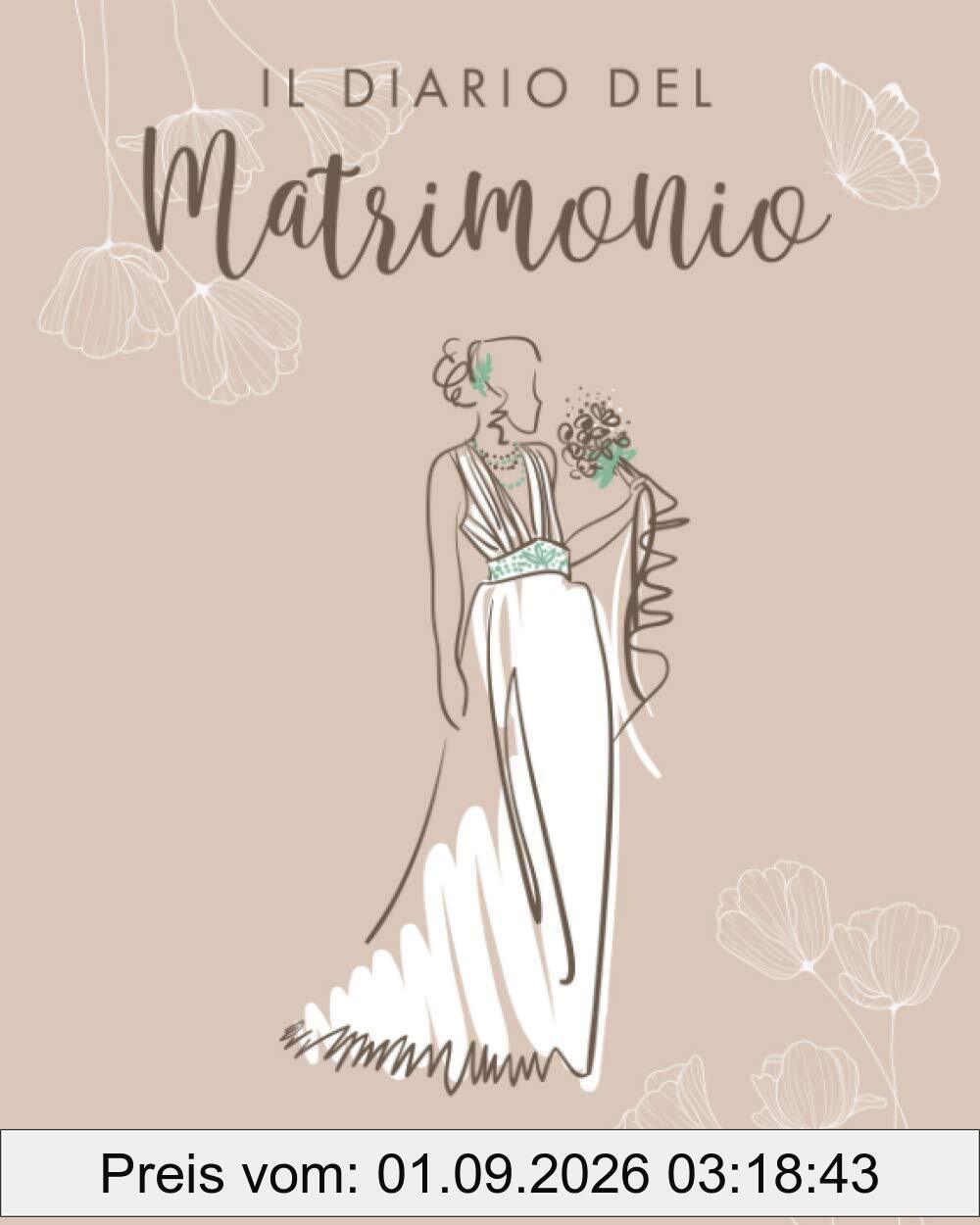 Il Diario del Matrimonio: Wedding planner in italiano, agenda della sposa con le cose da fare e diario organizzazione nozze settimana per settimana per non dimenticare nulla e nessuno