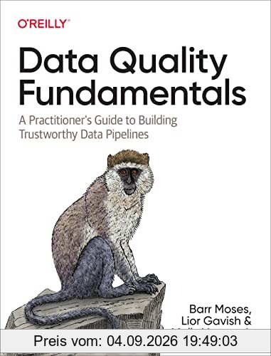 Data Quality Fundamentals: A Practitioner's Guide to Building Trustworthy Data Pipelines