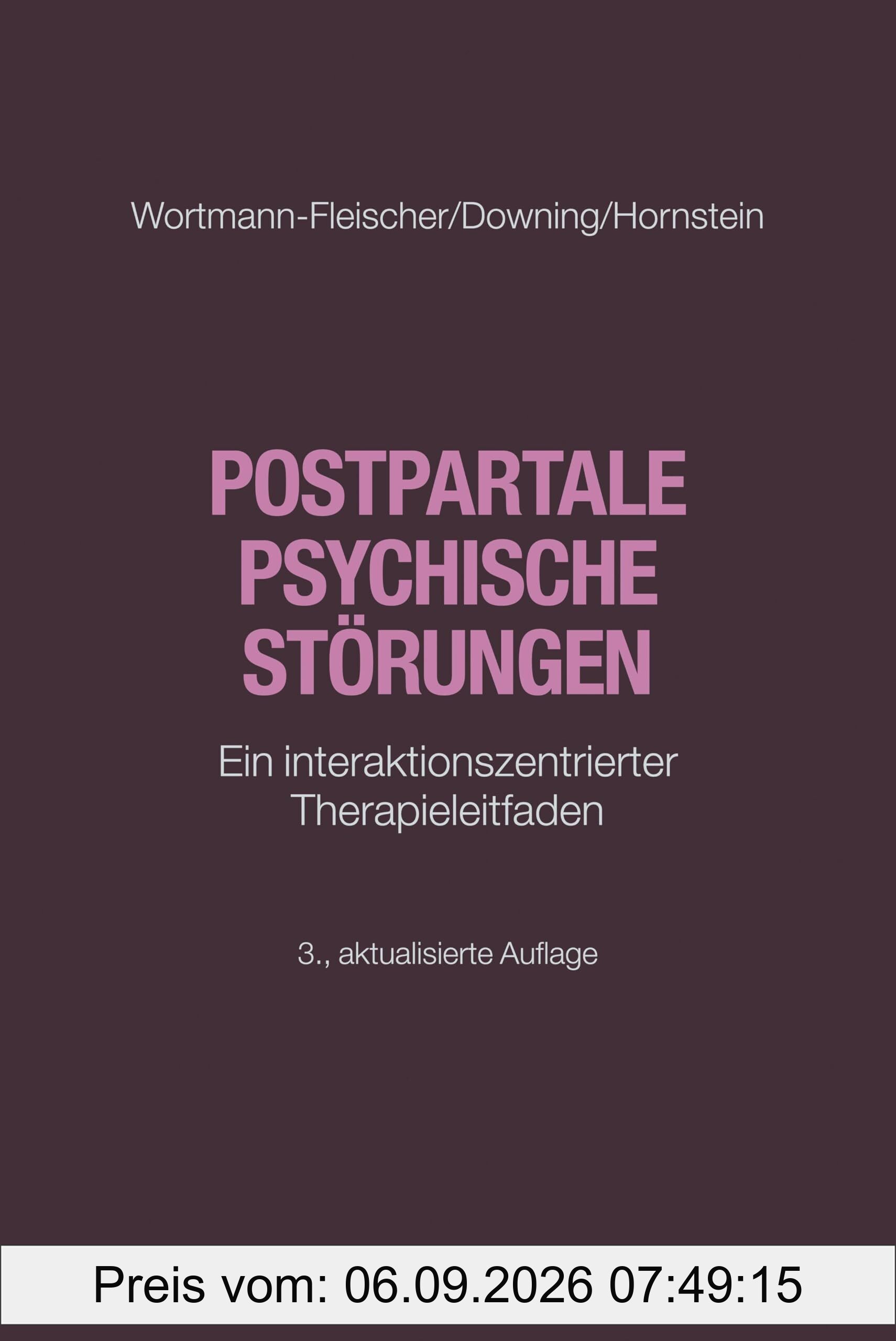 Postpartale psychische Störungen: Ein interaktionszentrierter Therapieleitfaden (Störungsspezifische Psychotherapie)