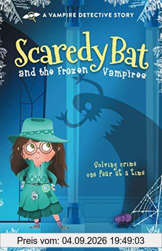 Scaredy Bat and the Frozen Vampires (Scaredy Bat: A Vampire Detective Series, Band 1)