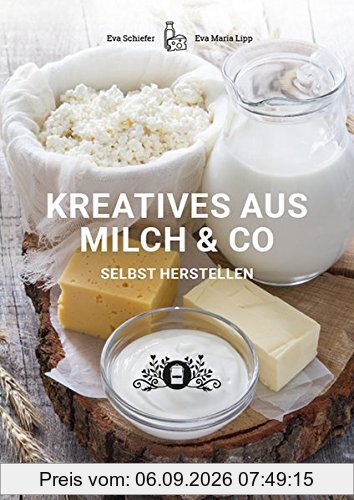 Kreatives aus Milch & Co.: selbst herstellen