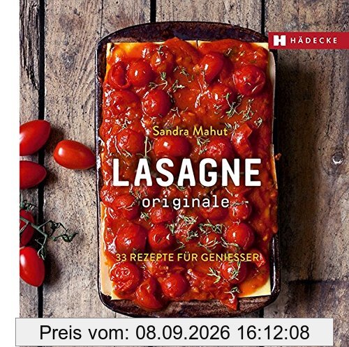 LASAGNE originale: 33 Rezepte für Genießer (Genuss im Quadrat)