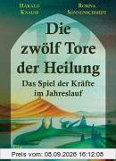 Die zwölf Tore der Heilung: Das Spiel der Kräfte im Jahreslauf