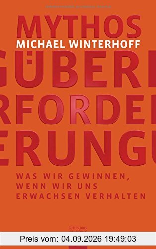 Mythos Überforderung: Was wir gewinnen, wenn wir uns erwachsen verhalten