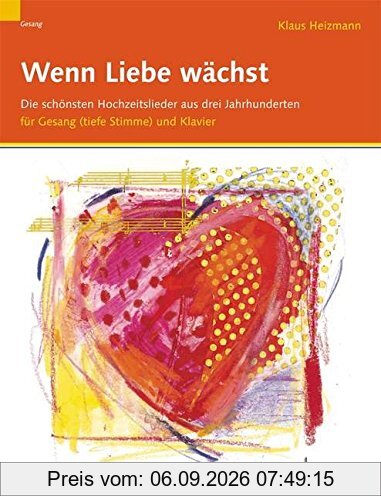 Wenn Liebe Waechst - Hochzeitsliederbuch. Gesang Hoch, Klavier, Orgel