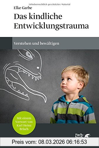 Elke Garbe Das Kindliche Entwicklungstrauma, Verstehen Und Bewältigen