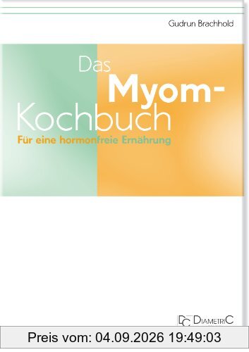 Das Myom-Kochbuch. Für eine hormonfreie Ernährung