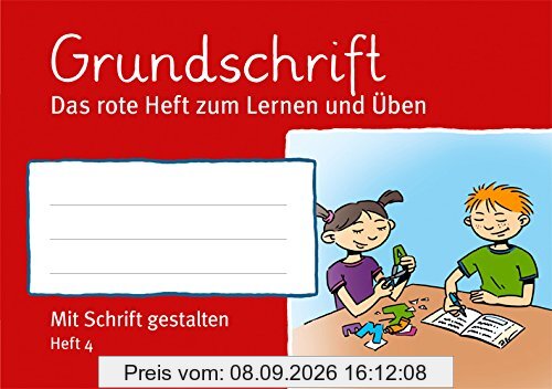 Kleeblattheft 4 Grundschrift: Das rote Heft zum Lernen und Üben - Mit Schrift gestalten