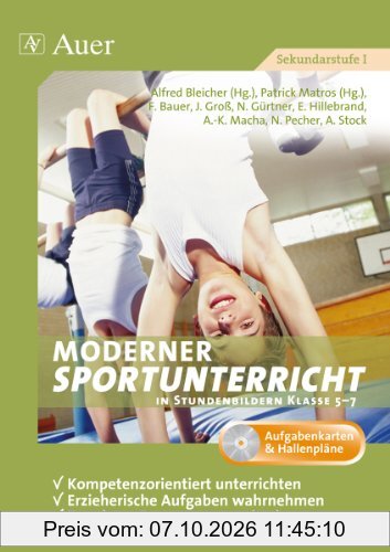 Moderner Sportunterricht in Stundenbildern 5-7: Kompetenzorientiert unterrichten, erzieherische Aufgaben wahrnehmen, Freude an Bewegung …