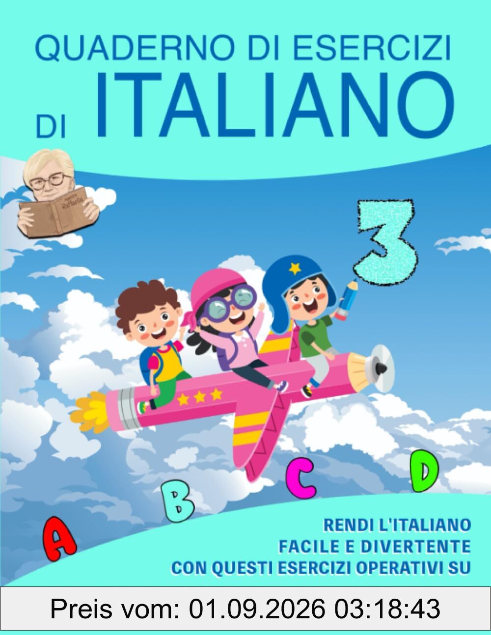Quaderno di Esercizi di Italiano: Vol. 3 - Rendi l'Italiano Facile e Divertente con questi Esercizi Operativi su tutto il programma di terza elementare