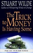 The Trick to Money is Having Some,