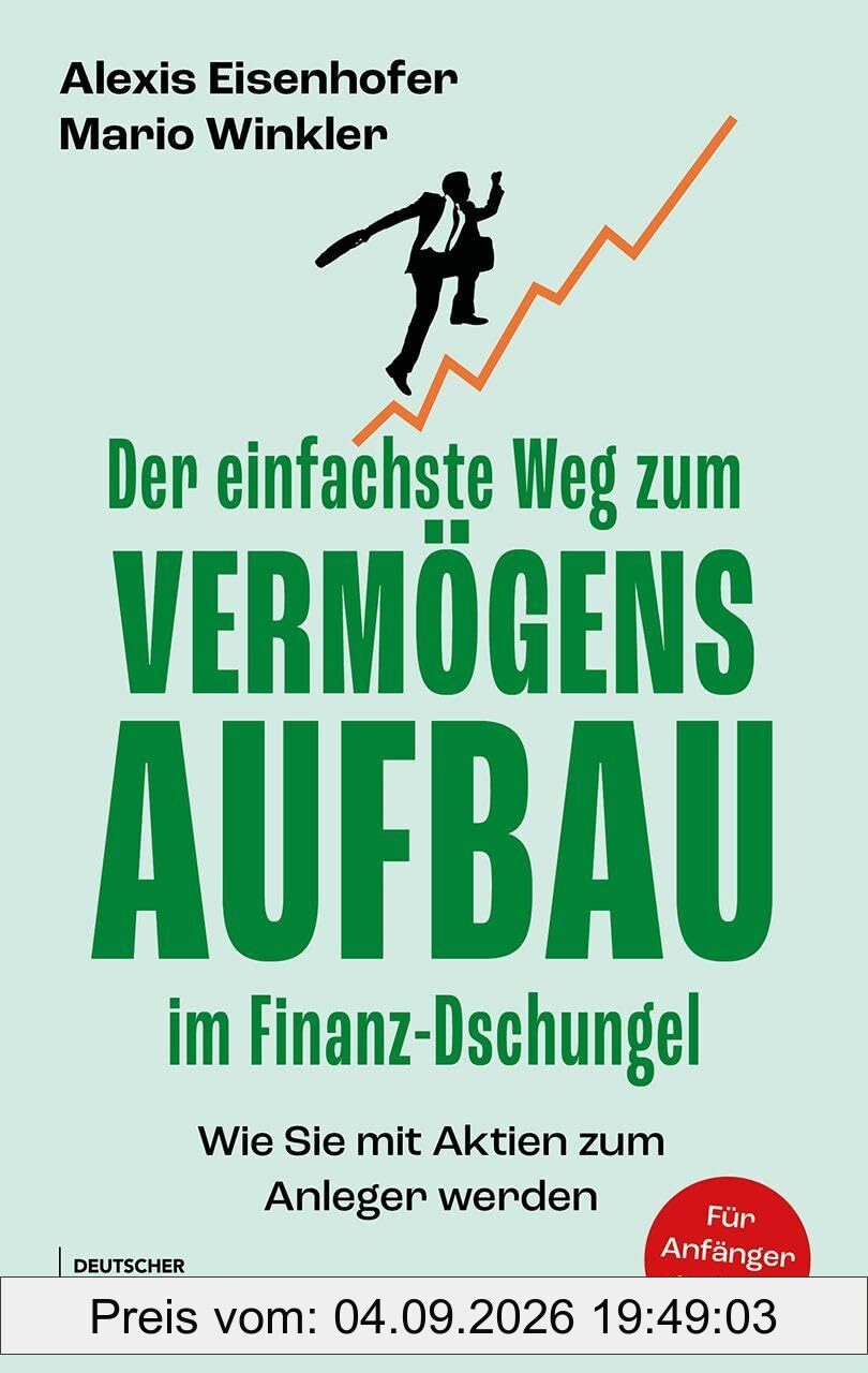 Der einfachste Weg zum Vermögensaufbau im Finanz-Dschungel: Wie Sie mit Aktien zum Anleger werden