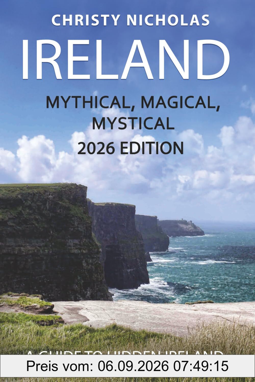 Ireland: Mythical, Magical, Mystical: A Guide to Hidden Ireland (The Hidden Gems Series)