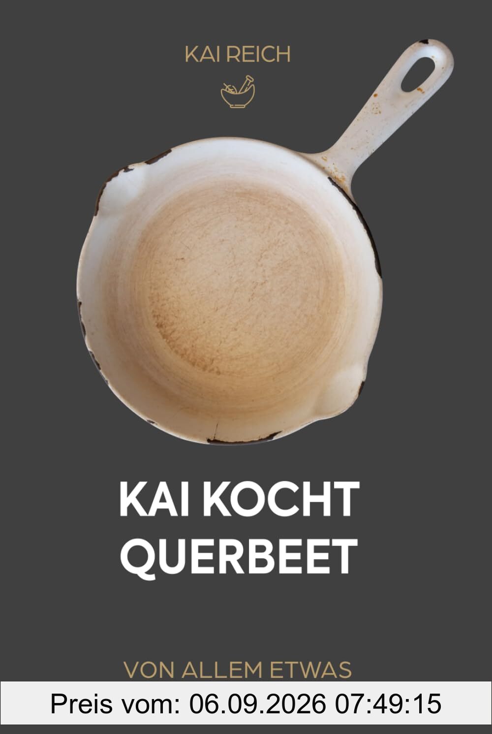 Kai kocht QUERBEET: VON ALLEM ETWAS