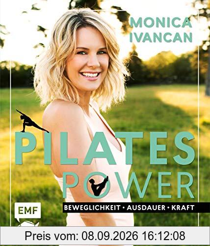 Pilates Power – Beweglichkeit, Ausdauer, Kraft: Mit Ernährungs- und Lifestyletipps