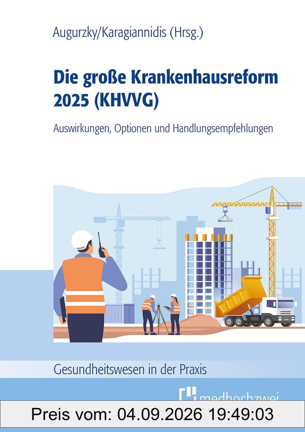 Die große Krankenhausreform 2025. Auswirkungen, Optionen und Handlungsempfehlungen (Gesundheitswesen in der Praxis)