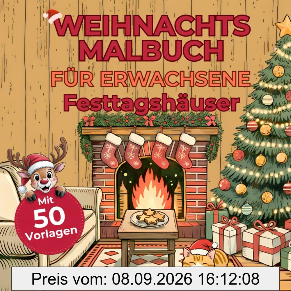 Weihnachtsmalbuch für Erwachsene: Gemütliche Festtagshäuser | Entspanne mit 50 vielfältigen Malvorlagen – von kuscheligen Kaminzimmern bis zu duftenden Plätzchenbäckereien