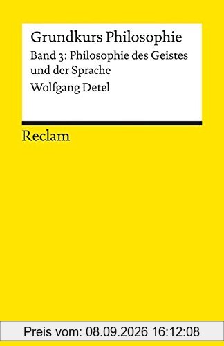 Grundkurs Philosophie / Philosophie des Geistes und der Sprache (Reclams Universal-Bibliothek)