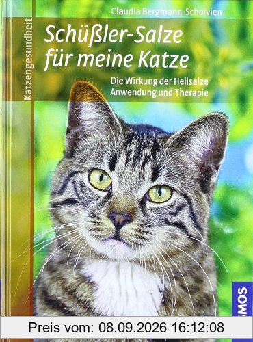 Schüssler Salze für meine Katze: * Die Wirkung der Heilsalze . * Anwendung und Therapie