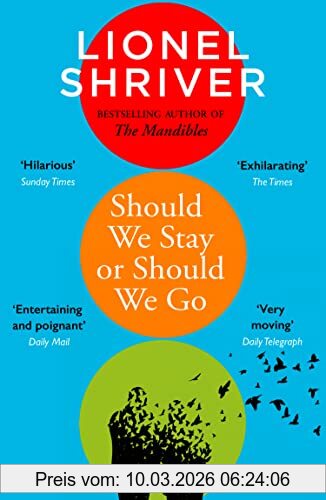 Lionel Shriver Should We Stay Or Should We Go, Hilarious New Literary Fiction Book From The Award-winning Author Of We Need To Talk About Kevin