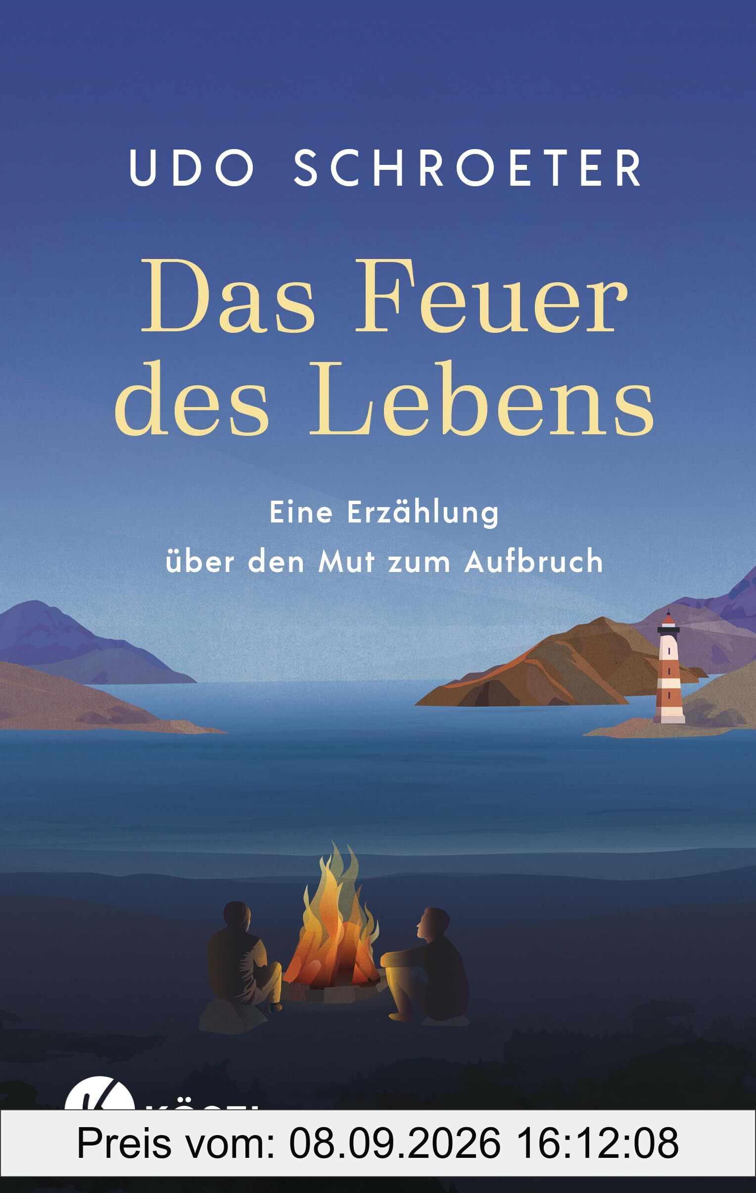 Das Feuer des Lebens: Eine Erzählung über den Mut zum Aufbruch
