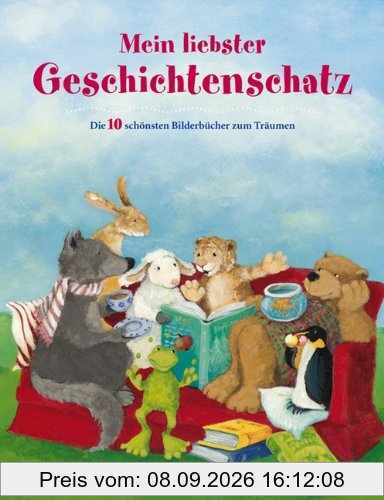 Mein liebster Geschichtenschatz: Die 10 schönsten Bilderbücher zum Träumen