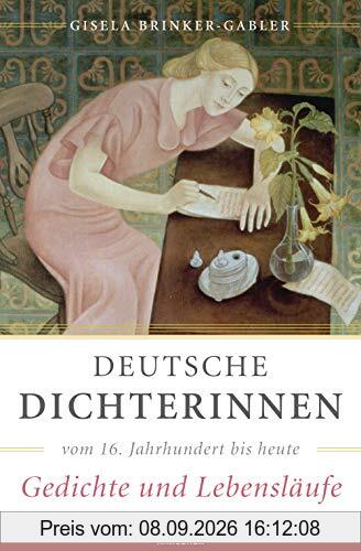 Deutsche Dichterinnen vom 16. Jahrhundert bis heute (erw. Neuausgabe): Gedichte und Lebensläufe
