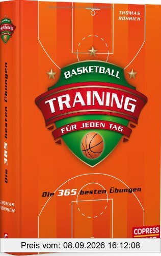 Basketballtraining für jeden Tag: Die 365 besten Übungen