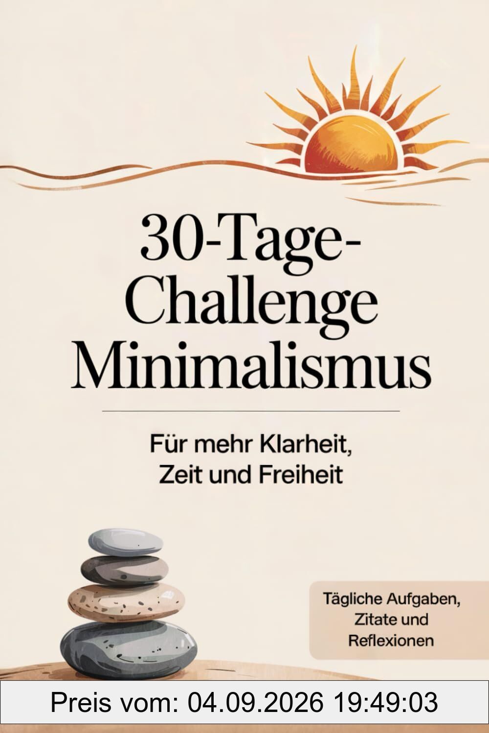30 Tage Challenge MINIMALISMUS für mehr Klarheit, Zeit und Freiheit für ein minimalistischen Lebensstil: Weniger Ballast für ein minimalistisches leben