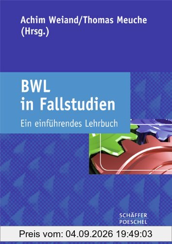 BWL in Fallstudien: Ein einführendes Lehrbuch