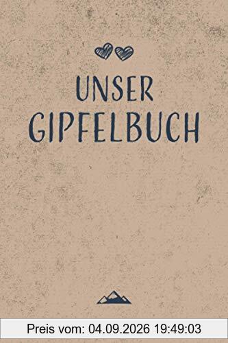 Unser Gipfelbuch: Gipfelbuch für Paare zum Eintragen von 50 gemeinsamen Touren, Wanderungen für Paare sind ein schönes Geschenk für Wanderer, ... Valentinstag, Geburtstag oder zu Weihnachten