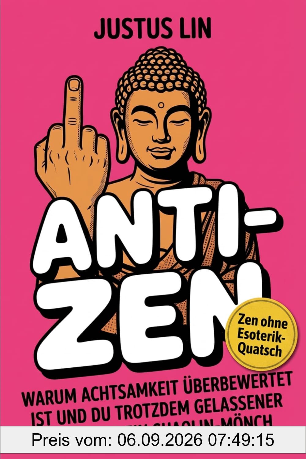 Anti-Zen: Warum Achtsamkeit überbewertet ist und du trotzdem gelassener wirst als ein Shaolin-Mönch