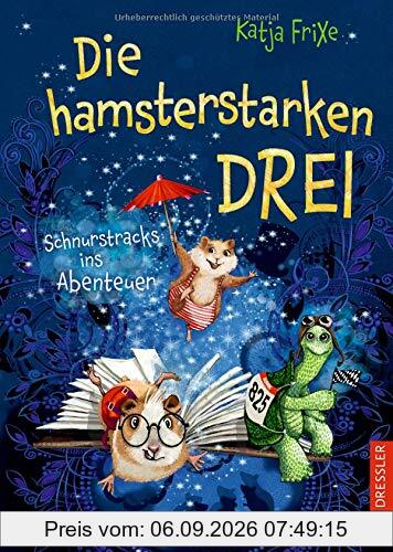 Die hamsterstarken Drei: Schnurstracks ins Abenteuer