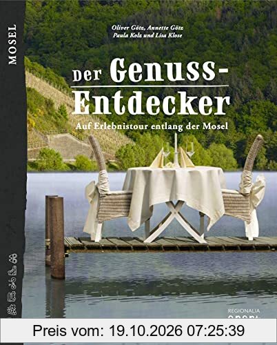 Der Genuss-Entdecker Mosel: Auf Erlebnistour entlang der Mosel (Der Genuss-Entdecker: Genussorte erleben)