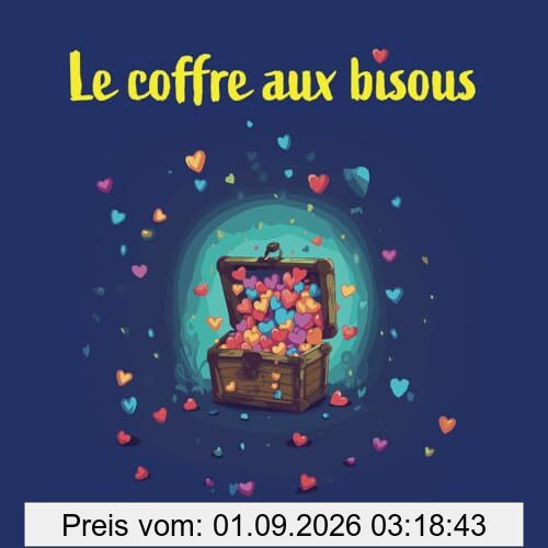 Le coffre aux bisous: Une aventure féérique au royaume des merveilles pour les enfants de 3 à 6 ans (Les aventures de Louni)